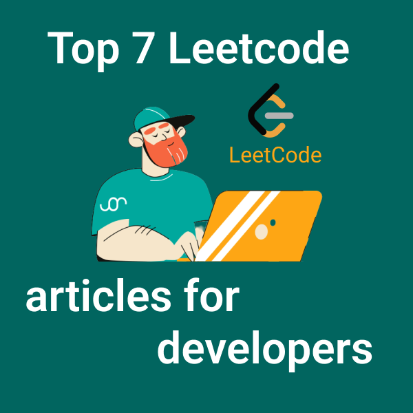 Top 7 LeetCode Articles for Developers to Crack Interviews