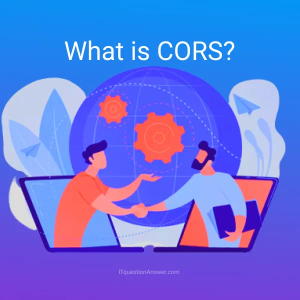 What Is CORS? — Cross-Origin Resource Sharing Explained